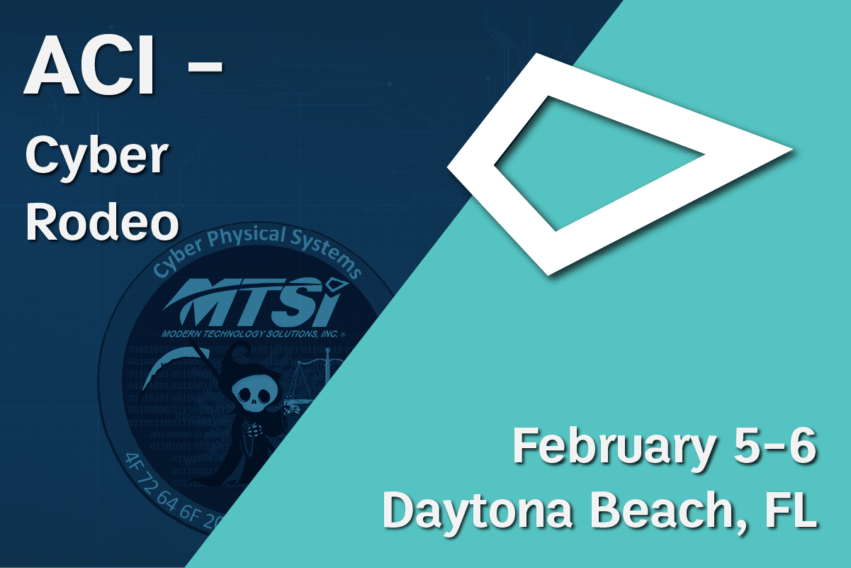 MTSI will be at the Aviation Cyber Initiative Cyber Rodeo at Embry-Riddle Aeronautical University on February 5-6!